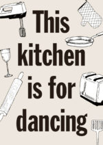 Juliste This kitchen is for dancing Juliste 1