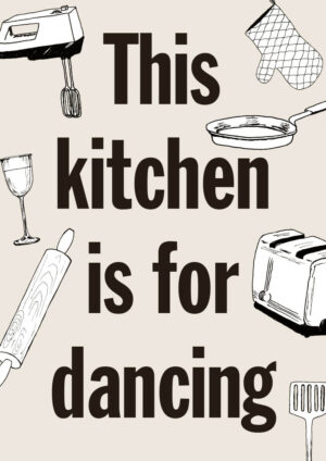 Juliste This kitchen is for dancing Juliste 1