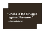 Juliste Chess is the struggle against the error - Chess quote Juliste 1