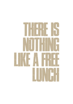 Juliste There is nothing like a free lunch Juliste 1
